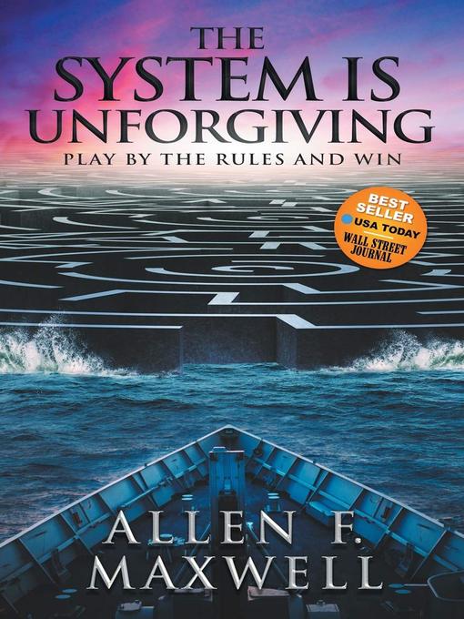 Title details for The System Is Unforgiving by Allen F. Maxwell - Available